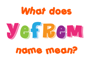 Meaning of Yefrem Name