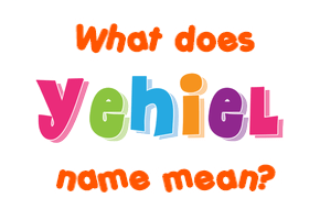 Meaning of Yehiel Name