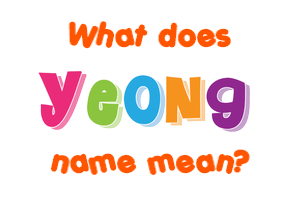 Meaning of Yeong Name