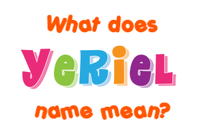 Meaning of Yeriel Name