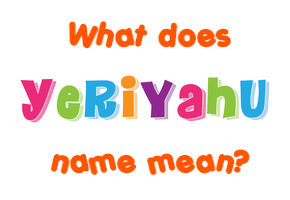 Meaning of Yeriyahu Name