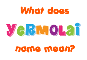 Meaning of Yermolai Name