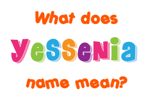 Meaning of Yessenia Name
