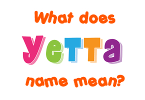 Meaning of Yetta Name