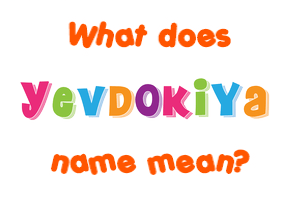 Meaning of Yevdokiya Name