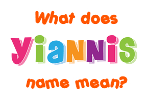 Meaning of Yiannis Name