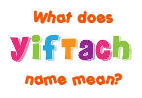 Meaning of Yiftach Name