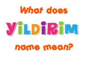 Meaning of Yildirim Name