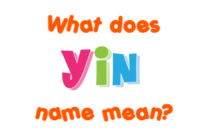 Meaning of Yin Name