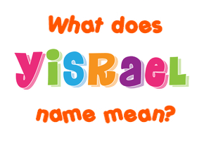 Meaning of Yisrael Name