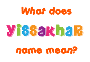Meaning of Yissakhar Name
