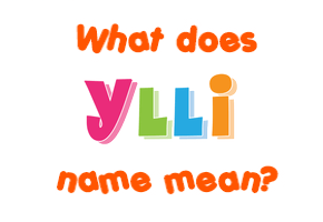 Meaning of Ylli Name