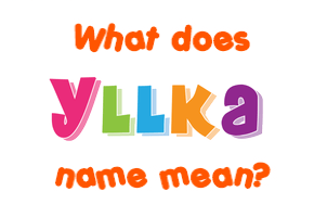 Meaning of Yllka Name