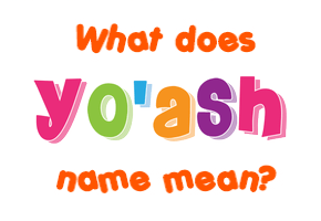 Meaning of Yo'ash Name