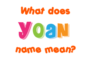 Meaning of Yoan Name