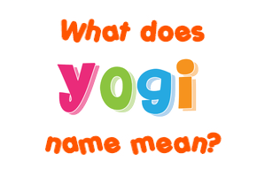Meaning of Yogi Name