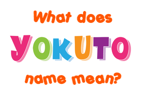 Meaning of Yokuto Name