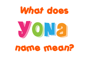 Meaning of Yona Name