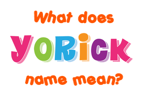 Meaning of Yorick Name