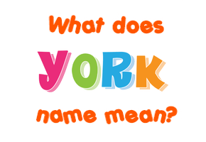 Meaning of York Name