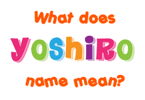Meaning of Yoshiro Name