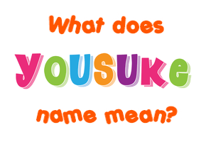 Meaning of Yousuke Name