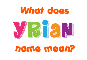 Meaning of Yrian Name