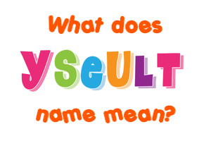 Meaning of Yseult Name