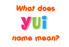Meaning of Yui Name