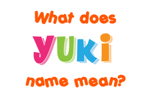 Meaning of Yuki Name
