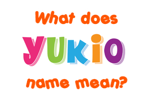 Meaning of Yukio Name