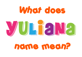 Meaning of Yuliana Name