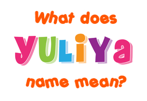 Meaning of Yuliya Name