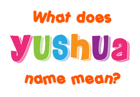 Meaning of Yushua Name