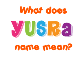 Meaning of Yusra Name