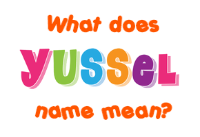 Meaning of Yussel Name