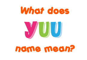 Meaning of Yuu Name