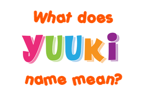 Meaning of Yuuki Name