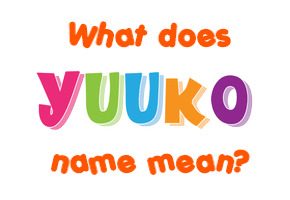 Meaning of Yuuko Name