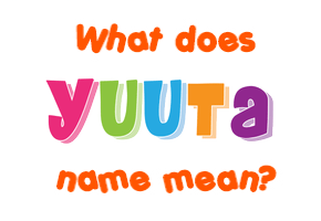 Meaning of Yuuta Name