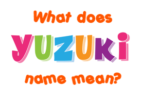 Meaning of Yuzuki Name
