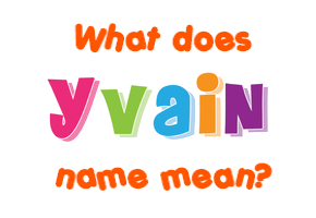 Meaning of Yvain Name
