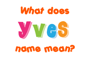 Meaning of Yves Name