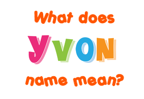 Meaning of Yvon Name