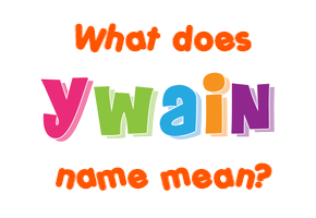 Meaning of Ywain Name