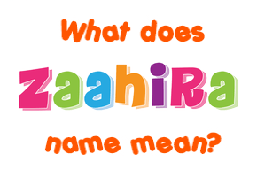 Meaning of Zaahira Name