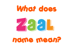 Meaning of Zaal Name