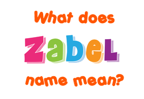 Meaning of Zabel Name