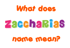Meaning of Zaccharias Name