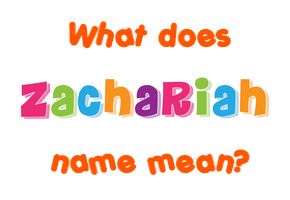 Meaning of Zachariah Name